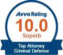 Avvo Rating 10.0 - Top Attorney Criminal Defense